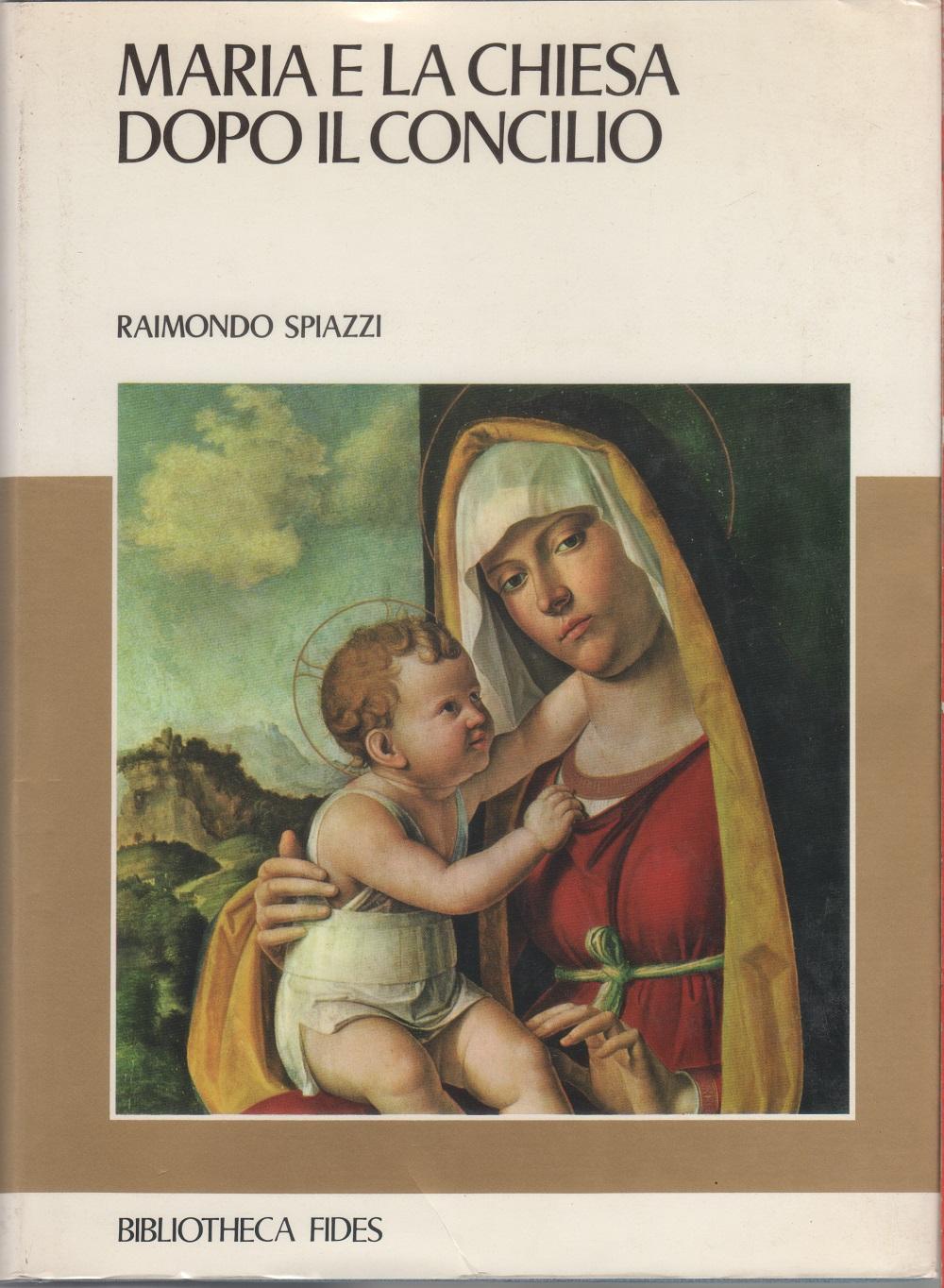Maria e la Chiesa dopo il Concilio - Raimondo Spiazzi