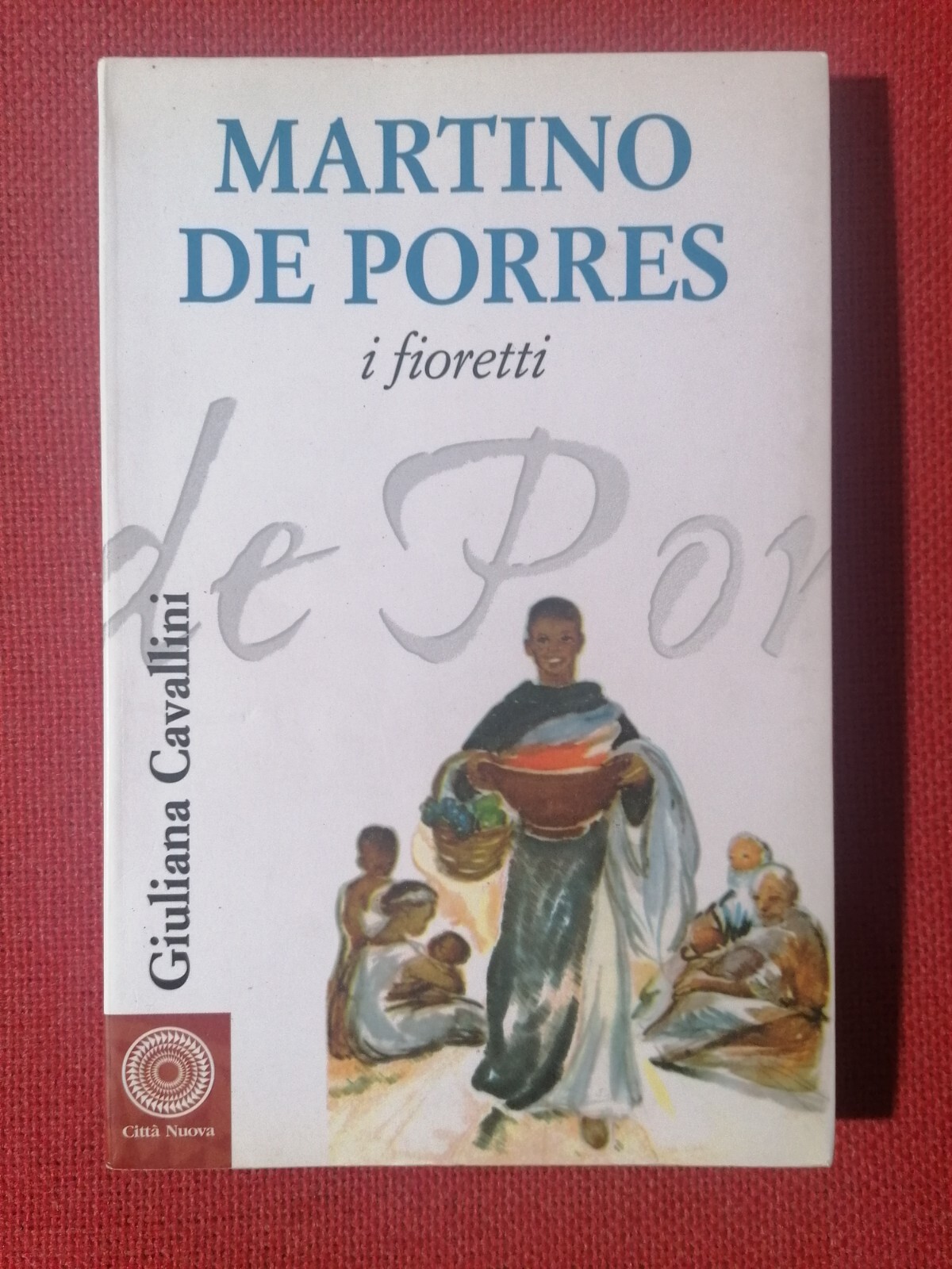 Martino De Porres i Fioretti Libro Giuliana Cavallini Città Nuova …