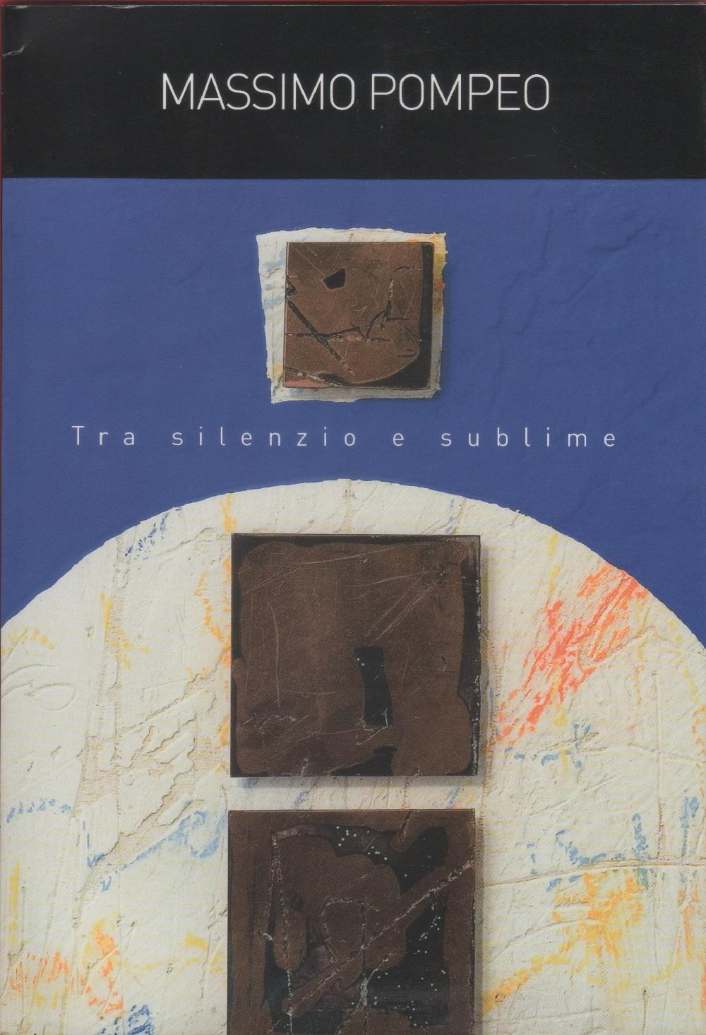Massimo Pompeo. Tra silenzio e sublime. Galleria Ulisse, Bogliasco 8/4-7/5 …