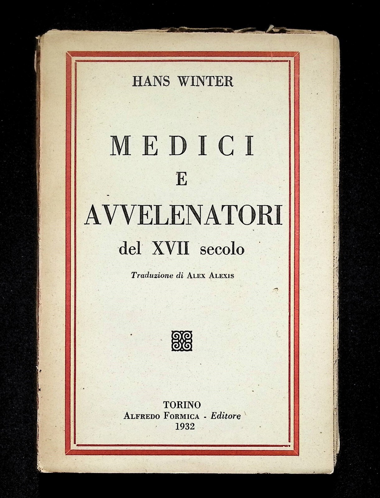 Medici e Avvelenatori del XVII Secolo Libro Winter Formica 1932 …