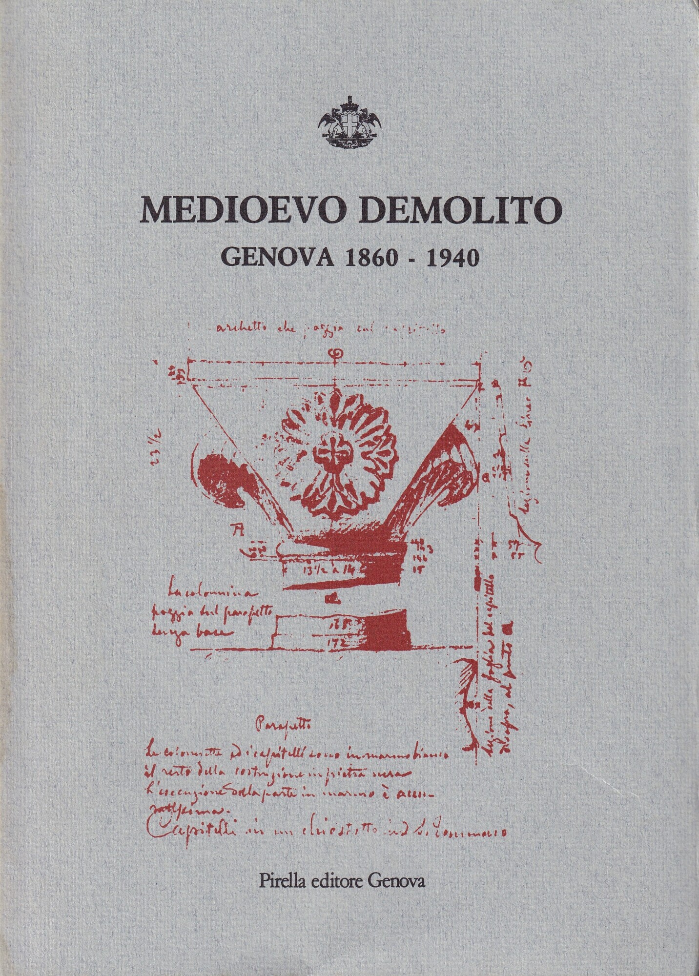 Medioevo Demolito. Genova 1860-1940
