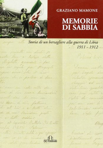 Memorie di sabbia. Storia di un bersagliere alla guerra in …