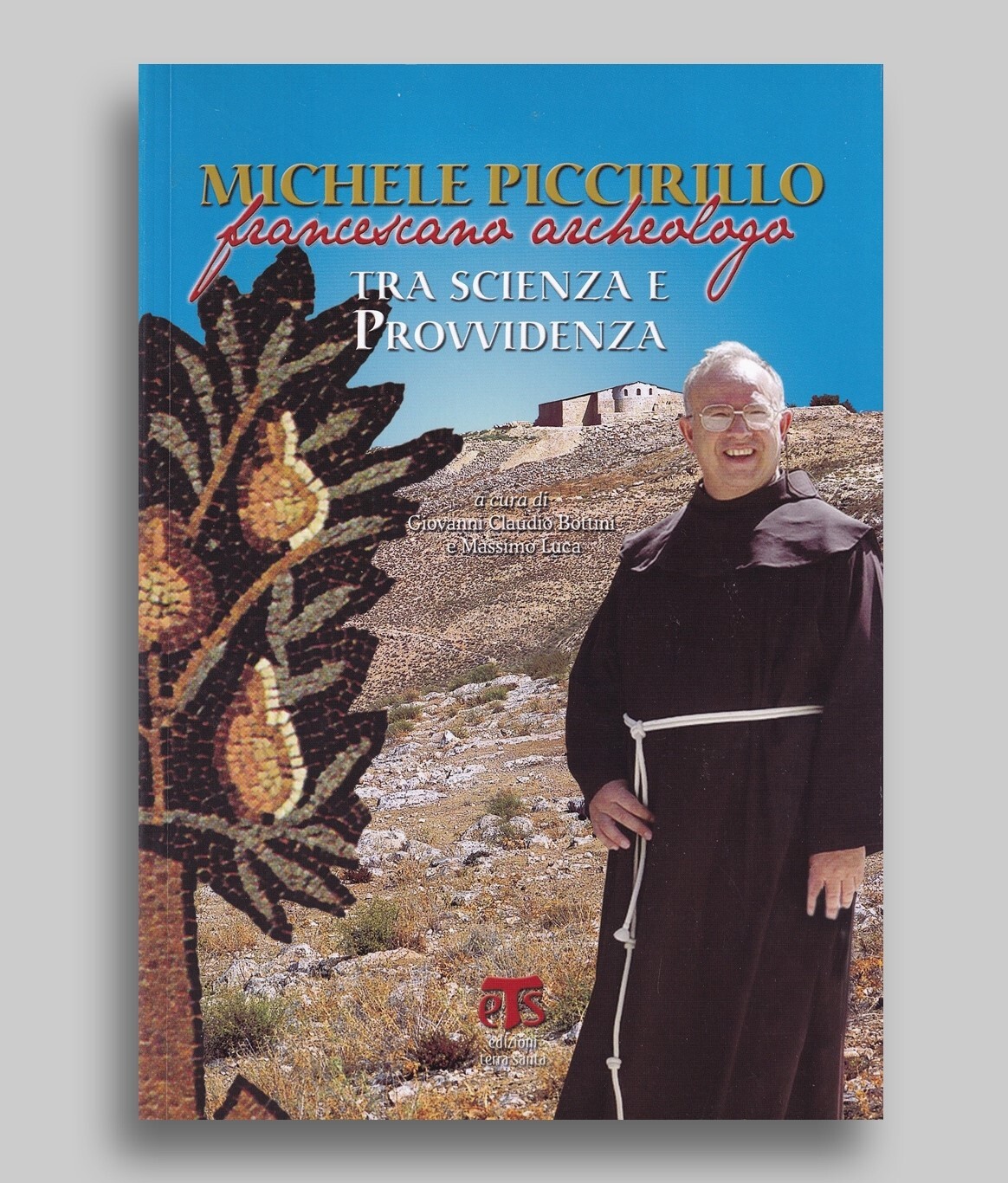 Michele Piccirillo francescano archeologo tra scienza e provvidenza
