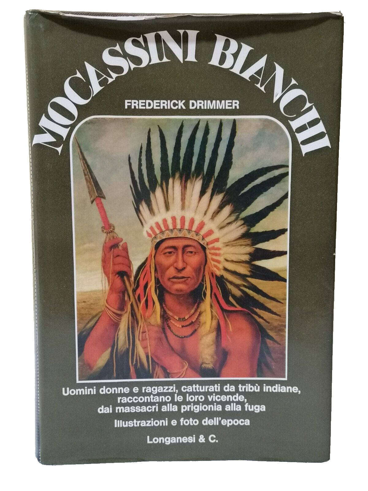 Mocassini Bianchi Libro Illustrato Drimmer Massacri Tribù Indiane Longanesi 1973