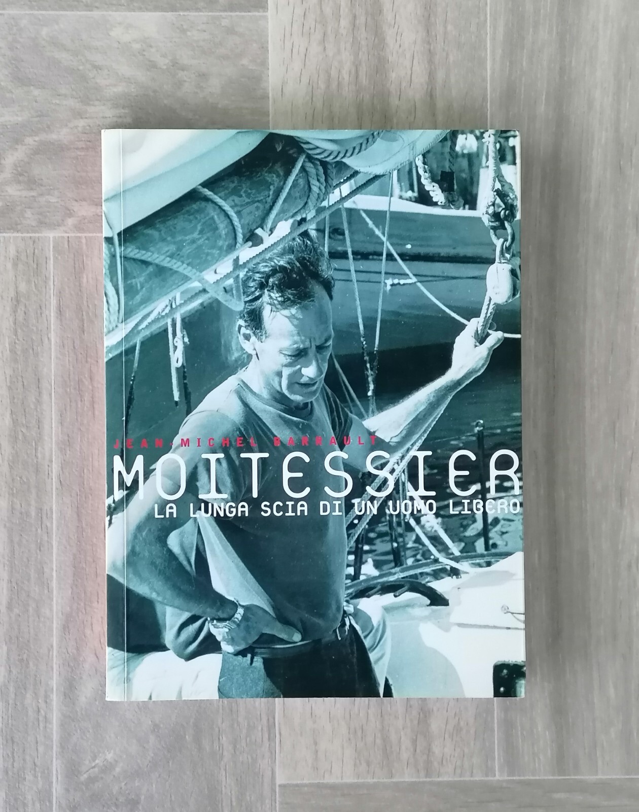 Moitessier La Lunga Scia Di Un Uomo Libero Libro Barrault …