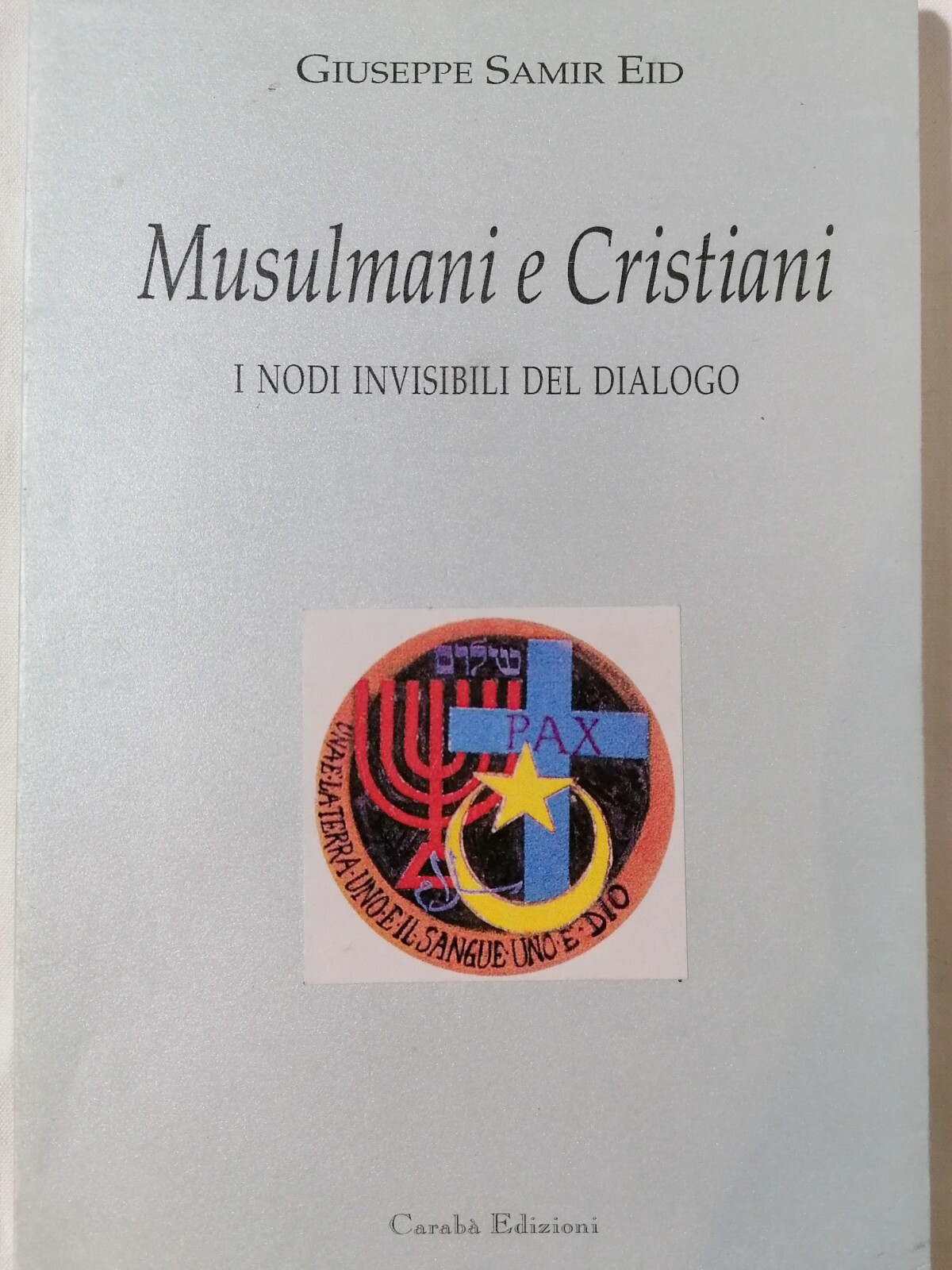 Musulmani e Cristiani Libro Giuseppe Samier Eid Carabà Edizioni 2002 …
