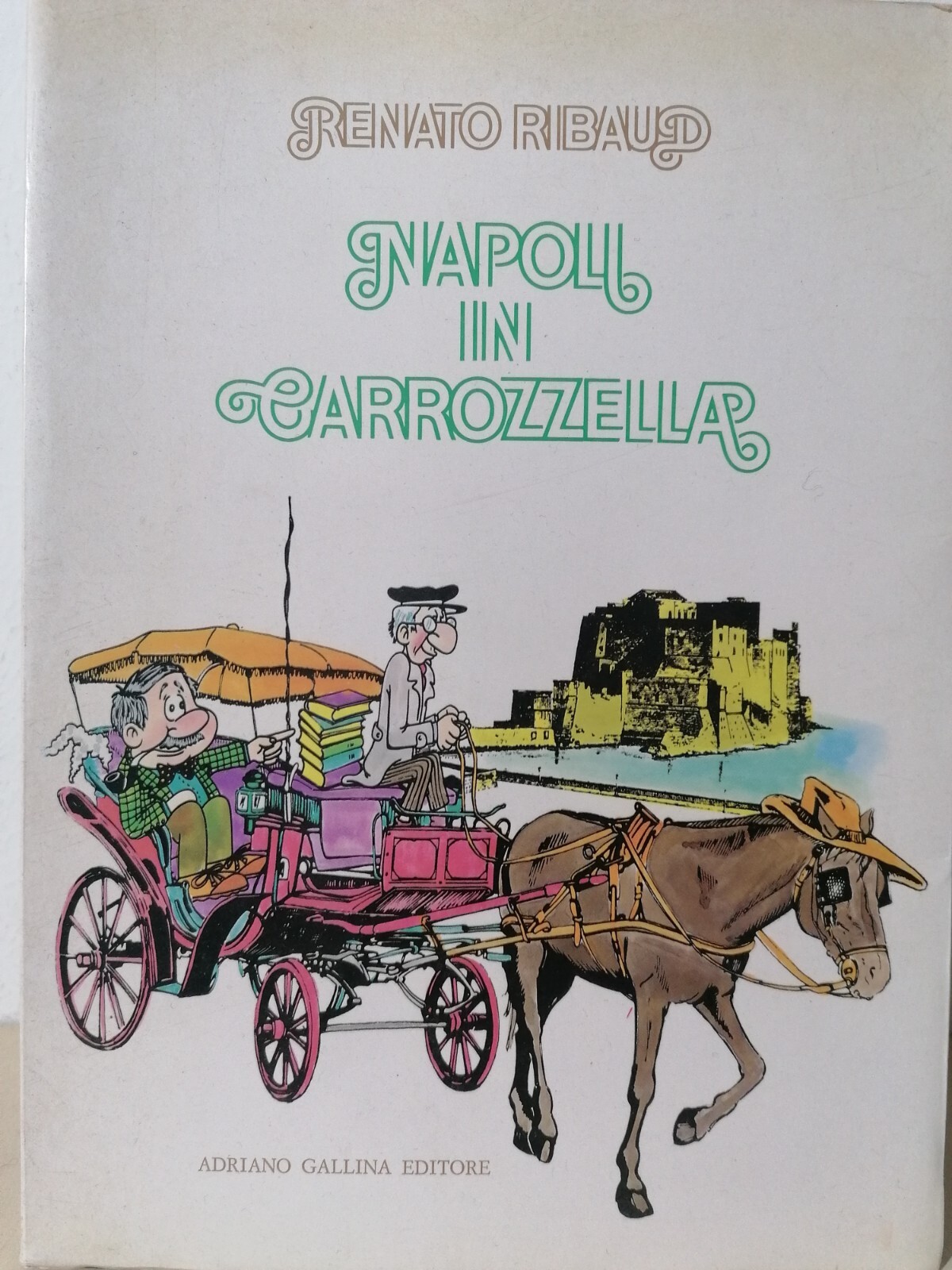 Napoli In Carrozzella Libro Ribaud Gallina Aneddoti Storia Cultura Napoletana