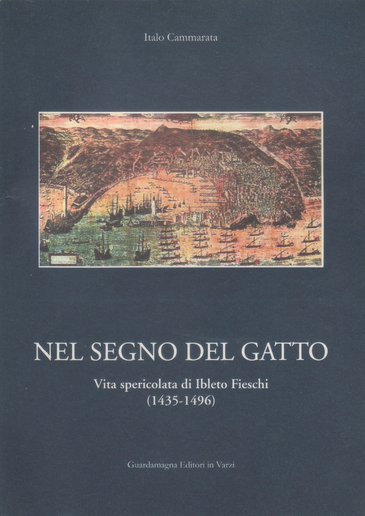 Nel segno del gatto. Vita spericolata di Ibleto Fieschi 1435-1496 …