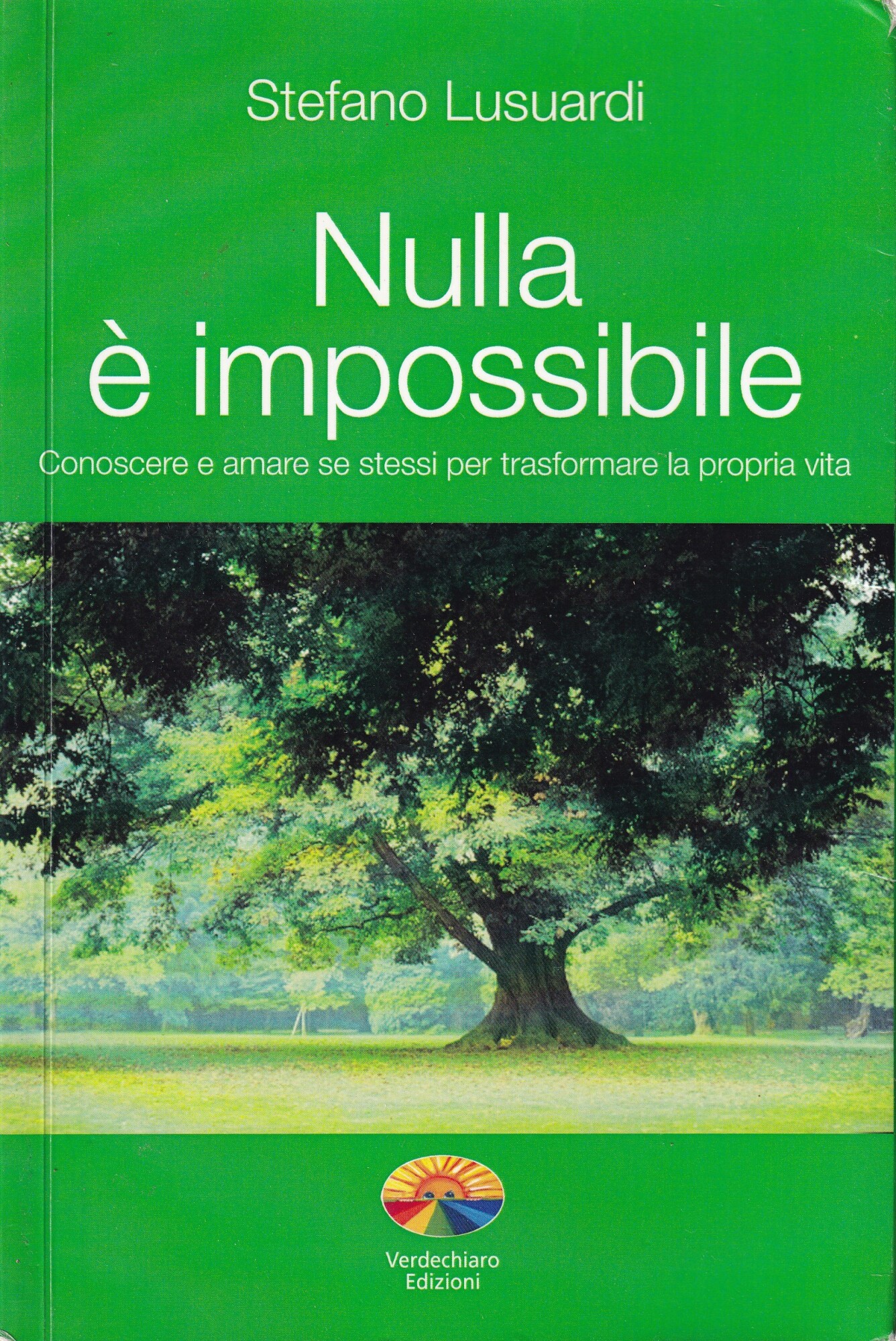Nulla è impossibile. Conoscere e amare se stessi per trasformare …