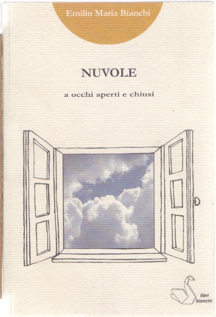 Nuvole a occhi aperti e chiusi - Emilio Maria Bianchi