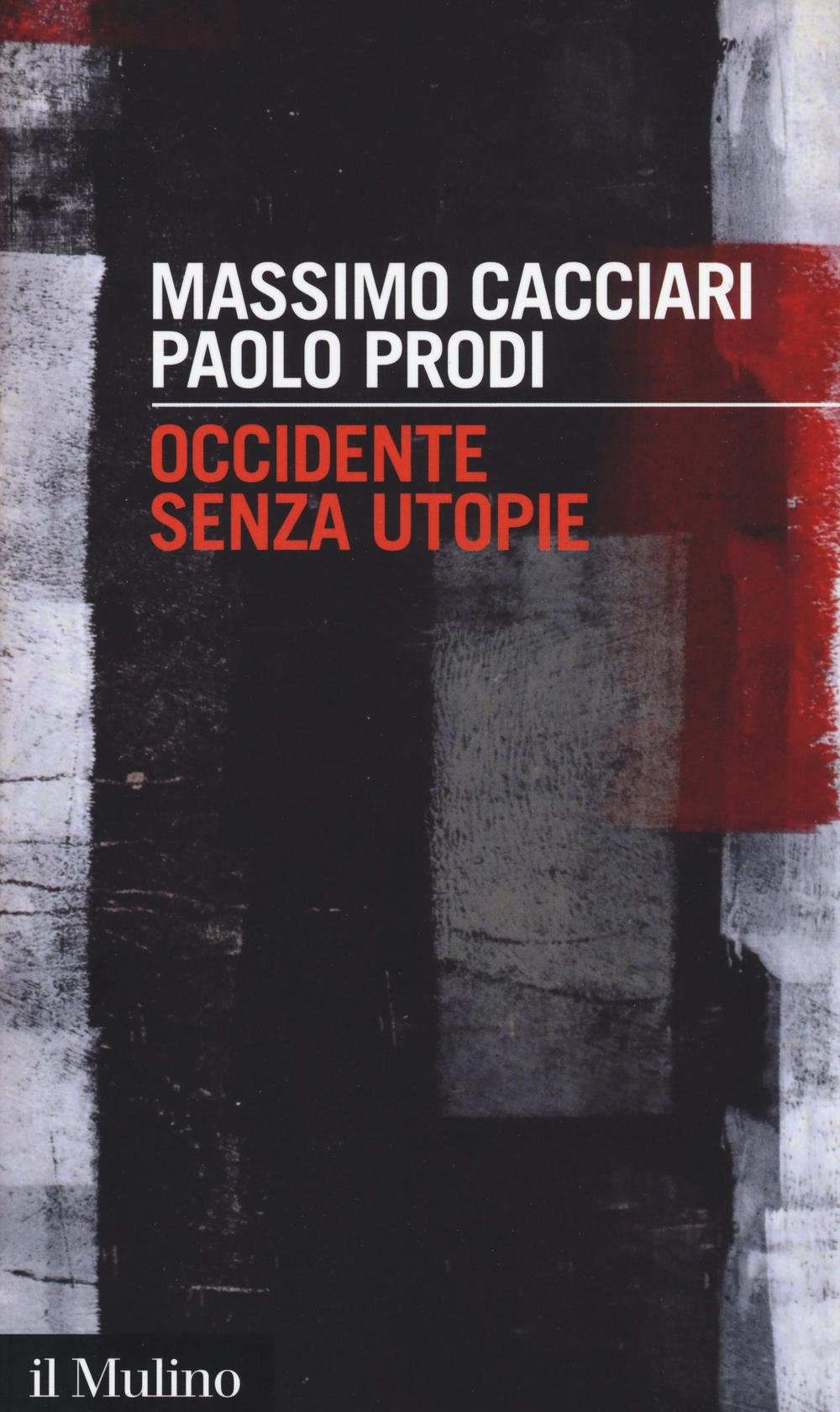 Occidente senza utopie - Massimo Cacciari - Paolo Prodi