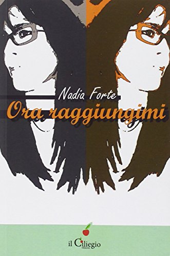 Ora raggiungimi - Nadia Forte
