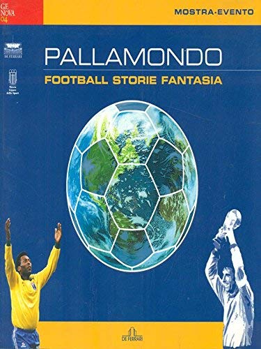 Pallamondo. Football storie fantasia. Mostra evento, Genova 2004