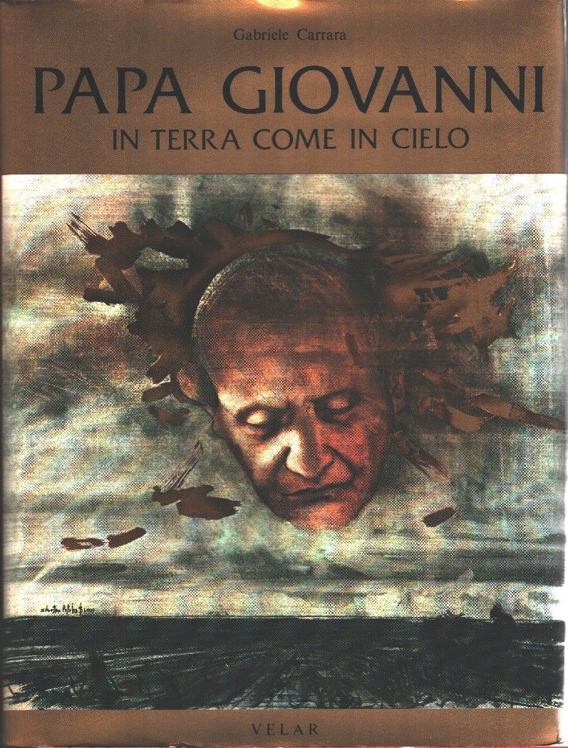 Papa Giovanni. In terra come in cielo - Gabriele Carrara