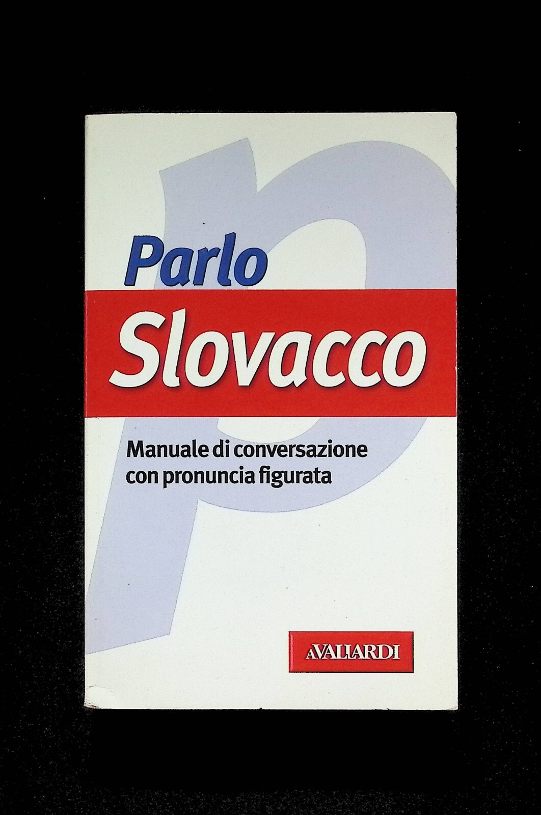 Parlo Slovacco Manuale di Conversazione e Pronuncia Libro Vallardi 8882119297