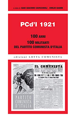 PCd'I 1921. 100 anni. 100 militanti del Partito comunista d'Italia …