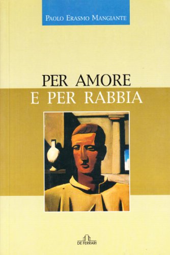 Per amore e per rabbia - Paolo Erasmo Mangiante