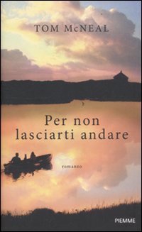 Per non lasciarti andare - Tom McNeal