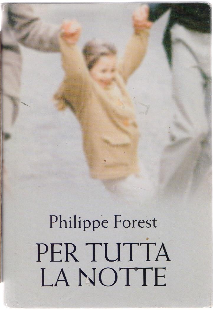 Per tutta la notte - Philippe Forest