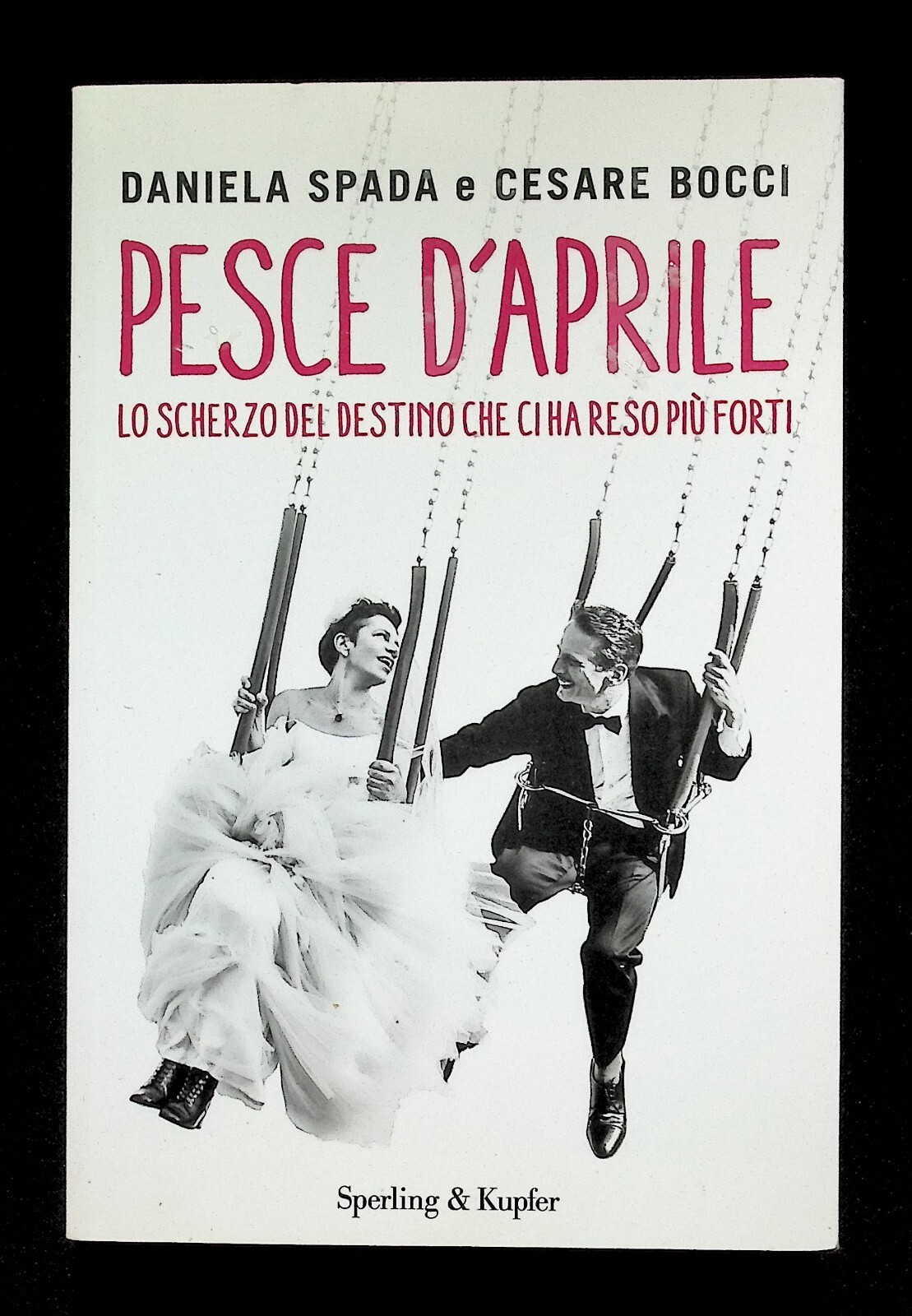 Pesce d'Aprile Libro Daniela Spada Cesare Bocci Sperling Autografato 1^ …