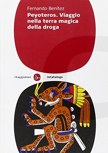 Peyoteros. Viaggio nella terra magica della droga