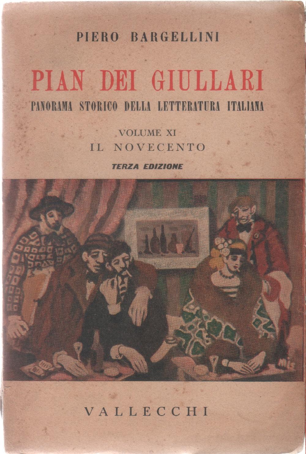 Pian dei Giullari. Panorama storico della letteratura italiana. Vol. XI, …