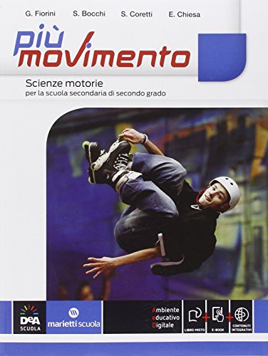 Più movimento. Vol. unico. Per le Scuole superiori.-9788839302809