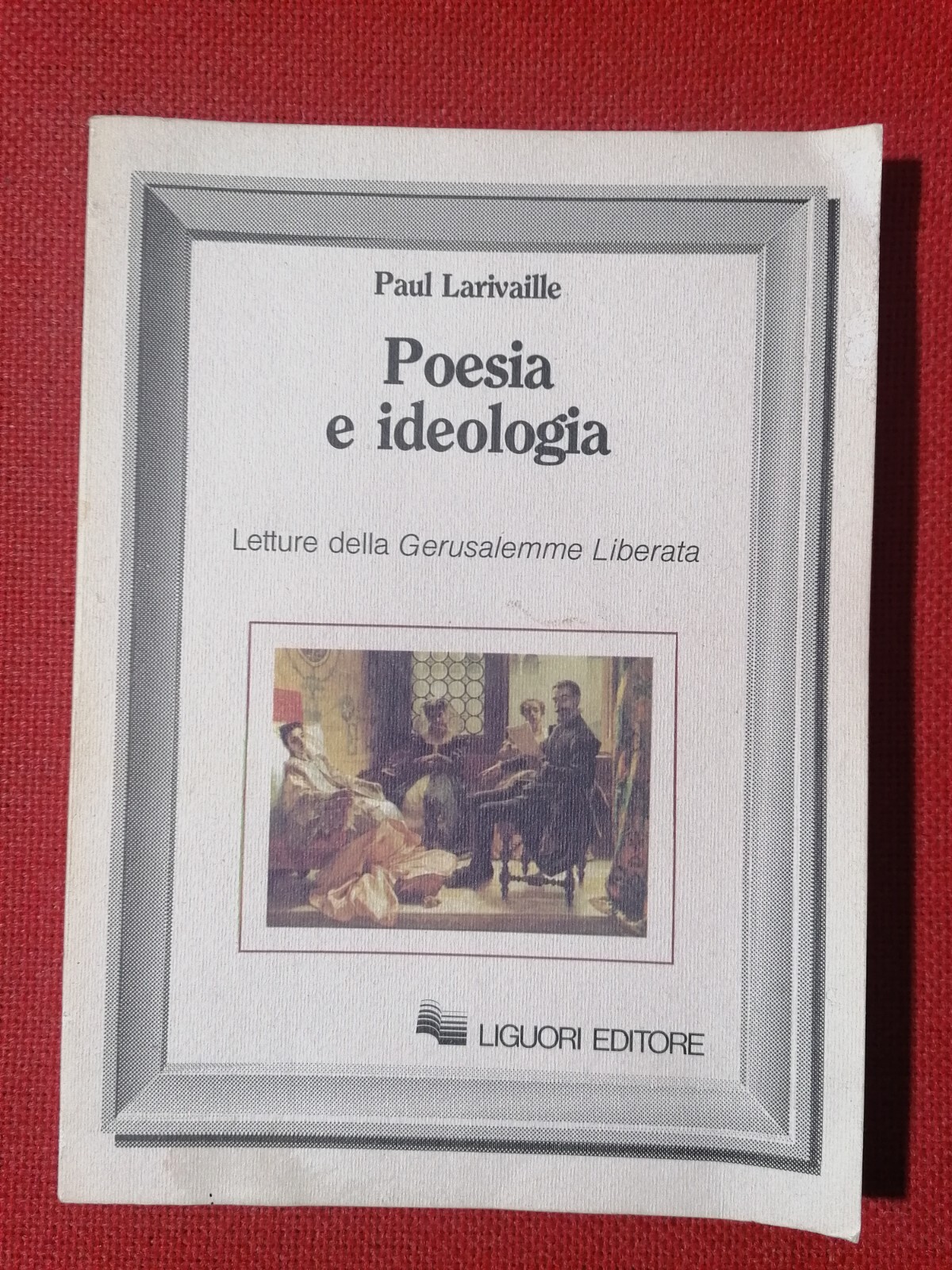 Poesia e Ideologia Libro Paul Larivaille letture Gerusalemme Liberata Tasso …