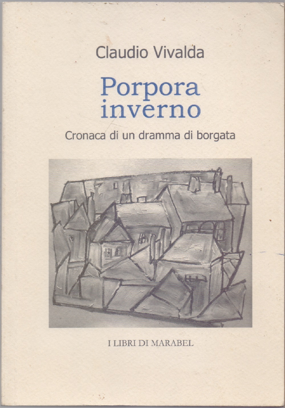 Porpora inverno. Cronaca di un dramma di borgata - Claudio …