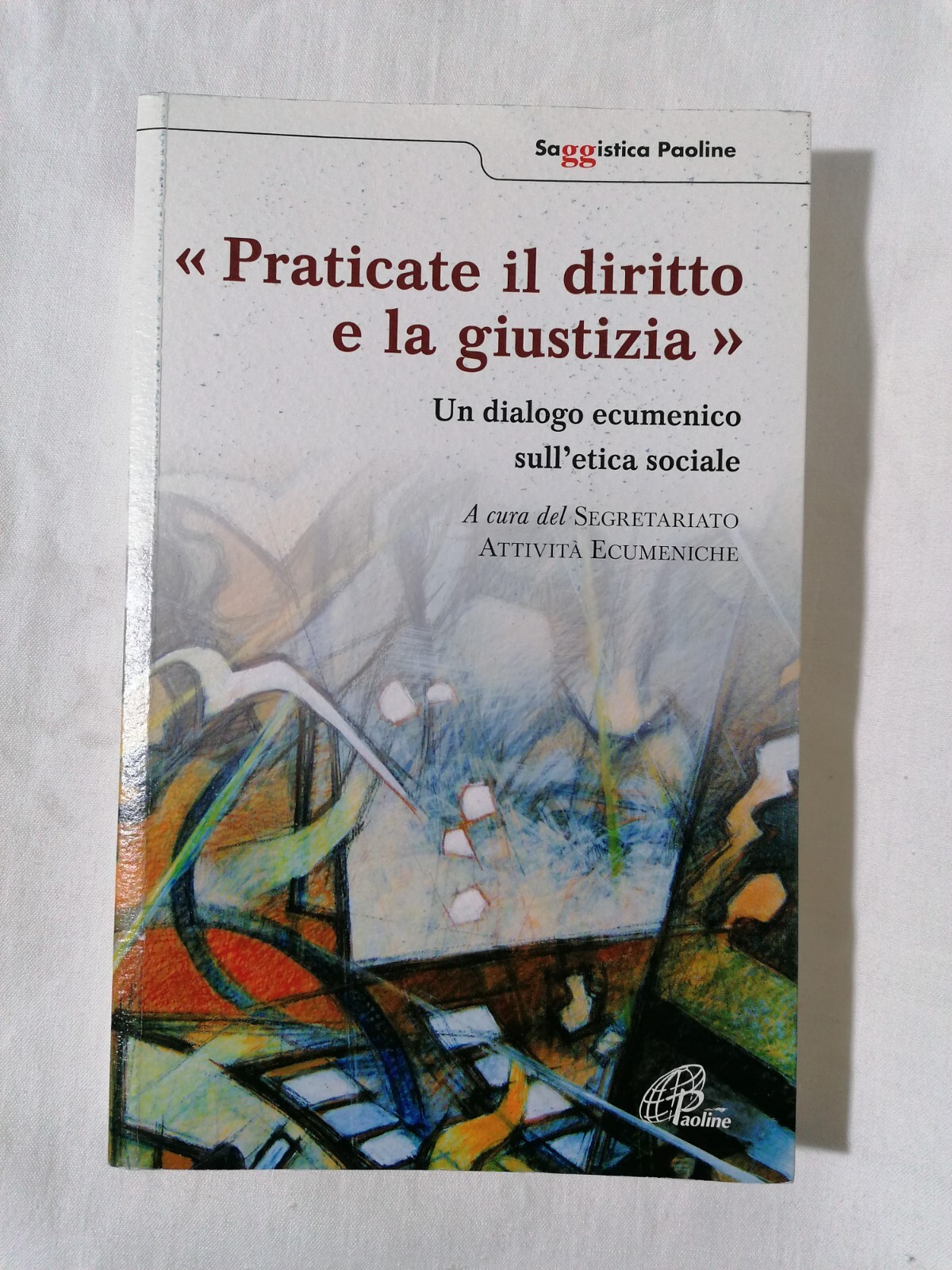 Praticate il diritto e la giustizia. Un diagolo ecumenico sull'etica …