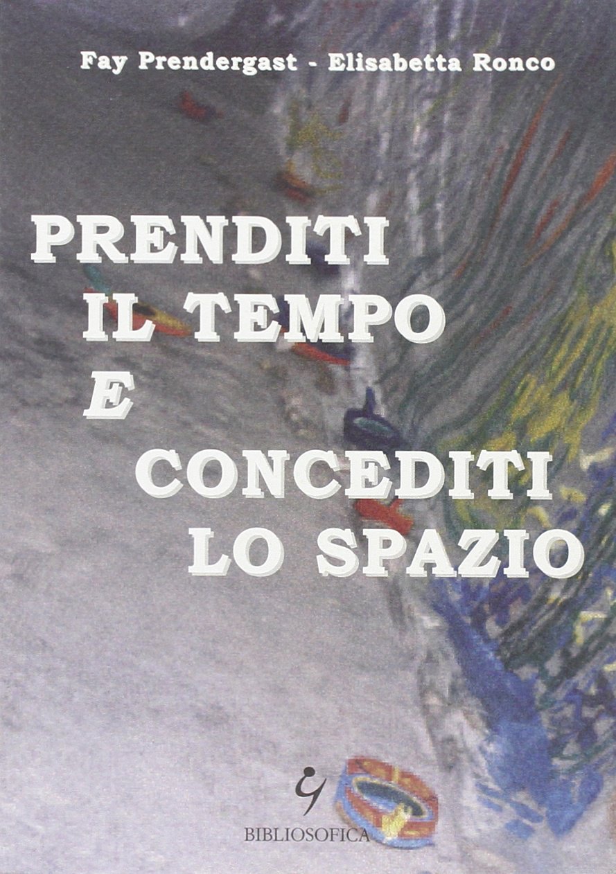 Prenditi il tempo e concediti lo spazio - F.Prendergast, E. …