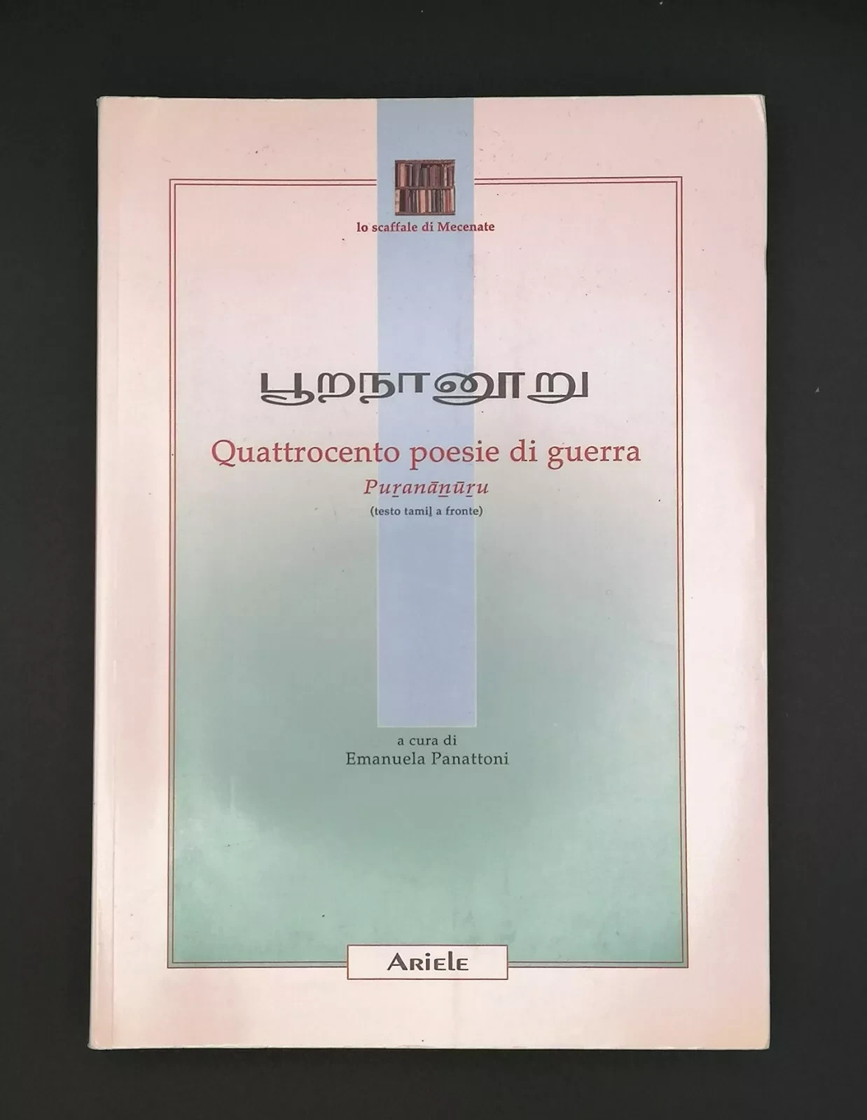 Purananuru Quattrocento Poesie Di Guerra Libro Panattoni Testo Tamil a …