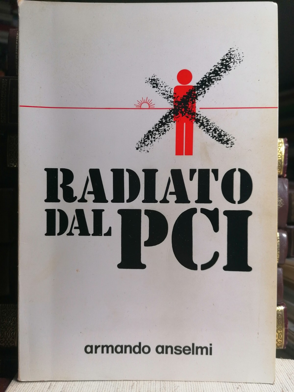 Radiato Dal PCI Libro Armando Anselmi Storia Minima Di Uno …