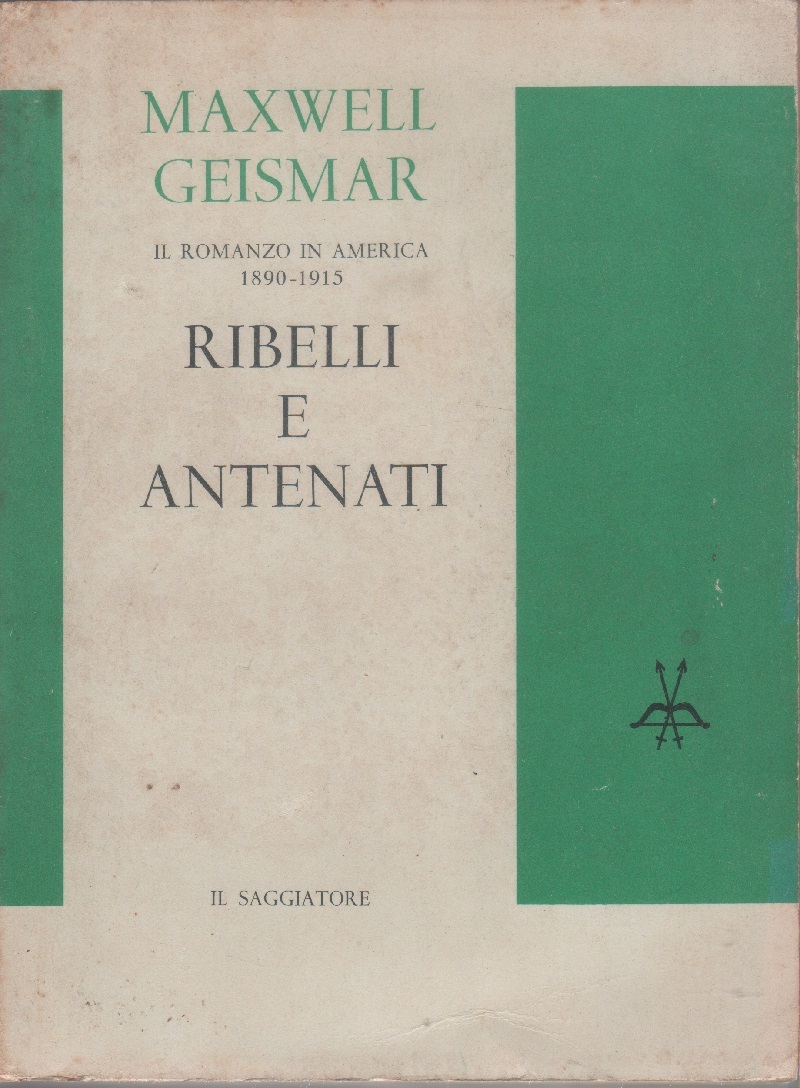 Ribelli e antenati - Geismar Maxwell