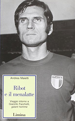 Ribot e il menalatte. Viaggio intorno a Giacinto Facchetti, galant …