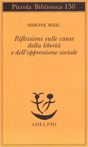 Riflessioni sulle cause della libertà e dell'oppressione sociale - Simone …