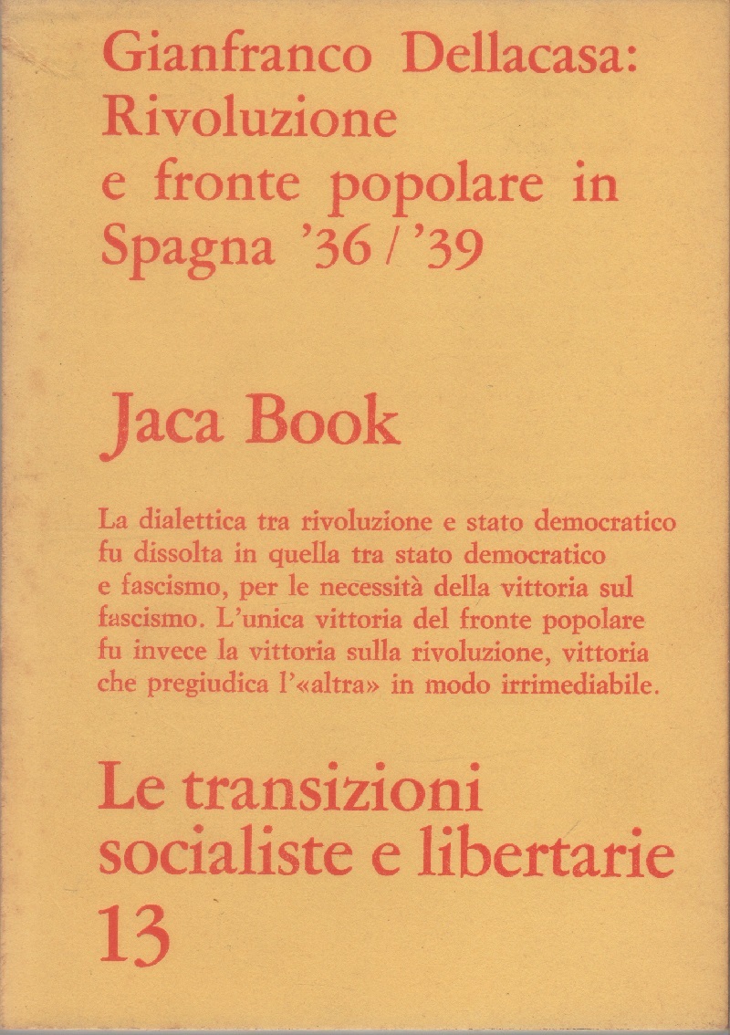 Rivoluzione e fronte popolare in Spagna '36/'39 - Gianfranco Dellacasa