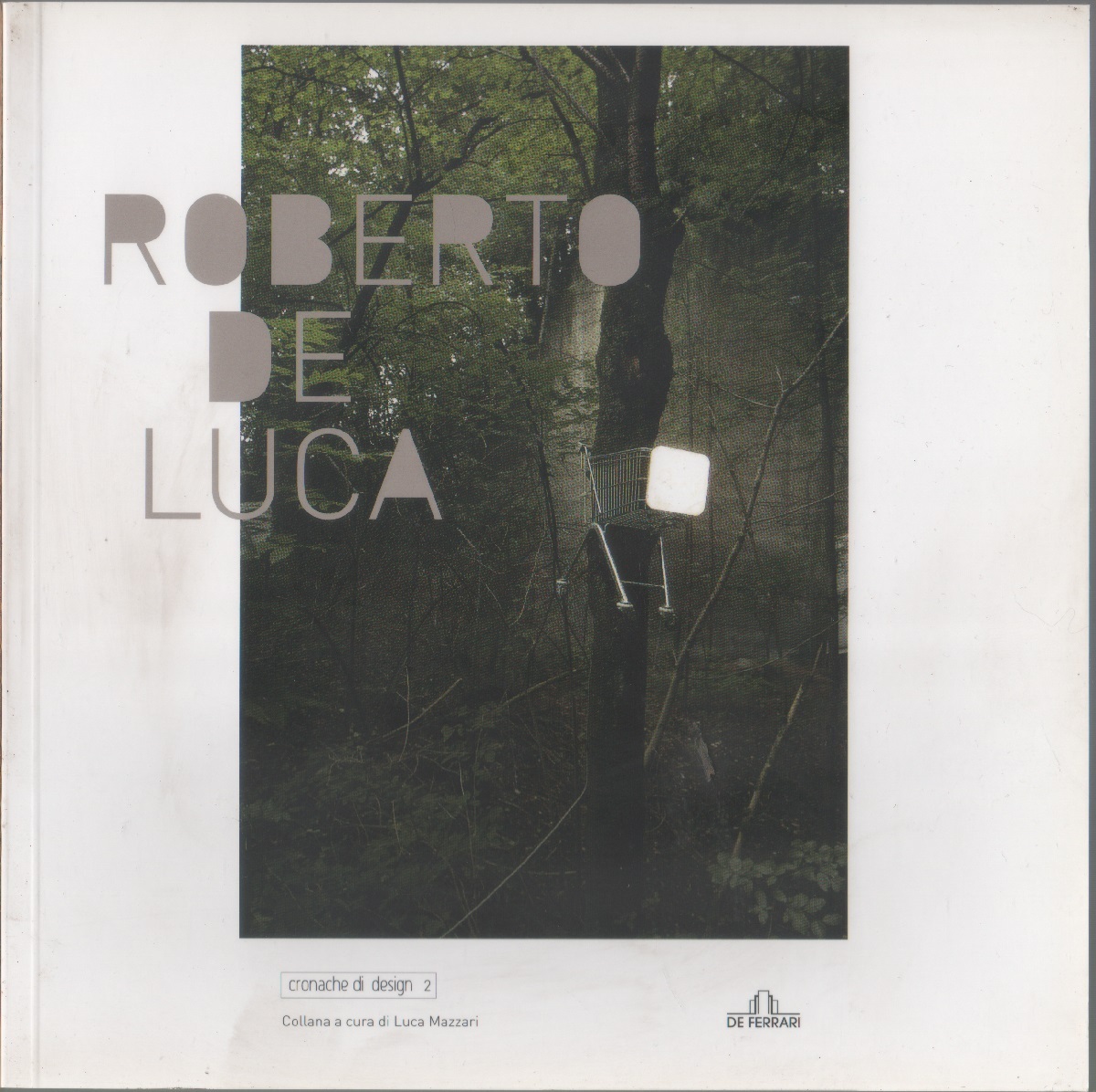 Roberto De Luca. Cronache di design 2
