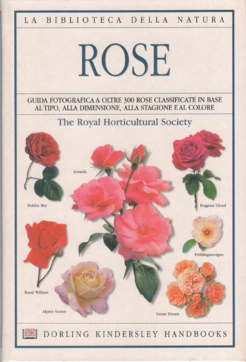 Rose. Guida fotografica a oltre 300 rose classificate in base …