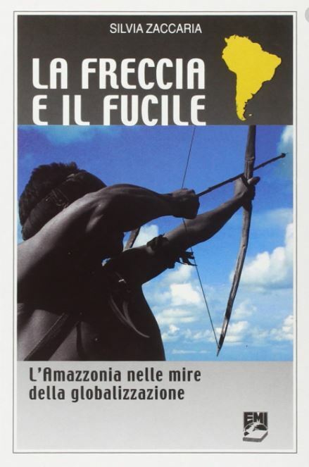 S. Zaccaria LA FRECCIA E IL FUCILE L'Amazzonia nelle mire …