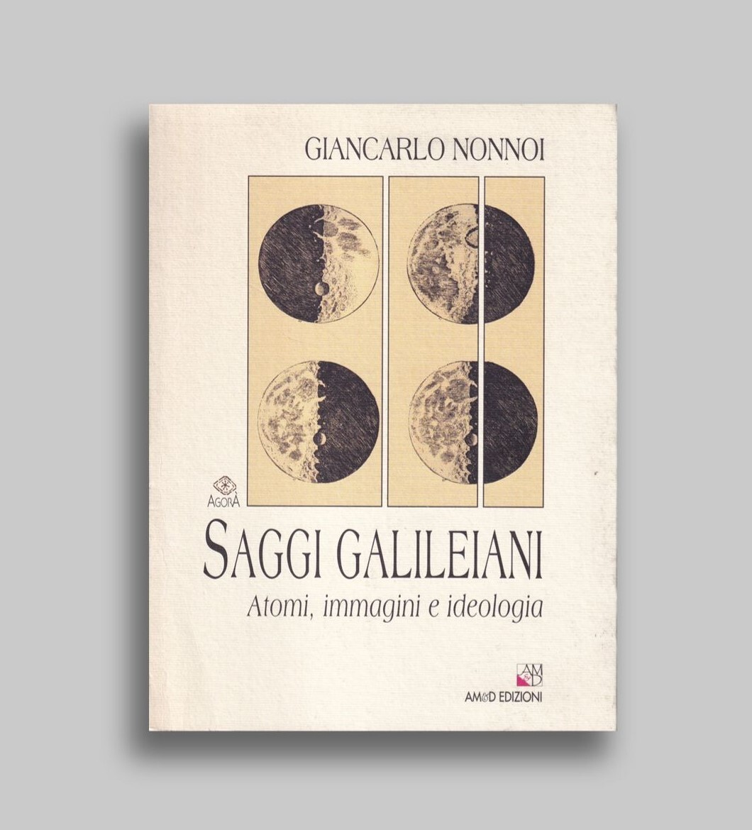 Saggi galileiani. Atomi, immagini e ideologia