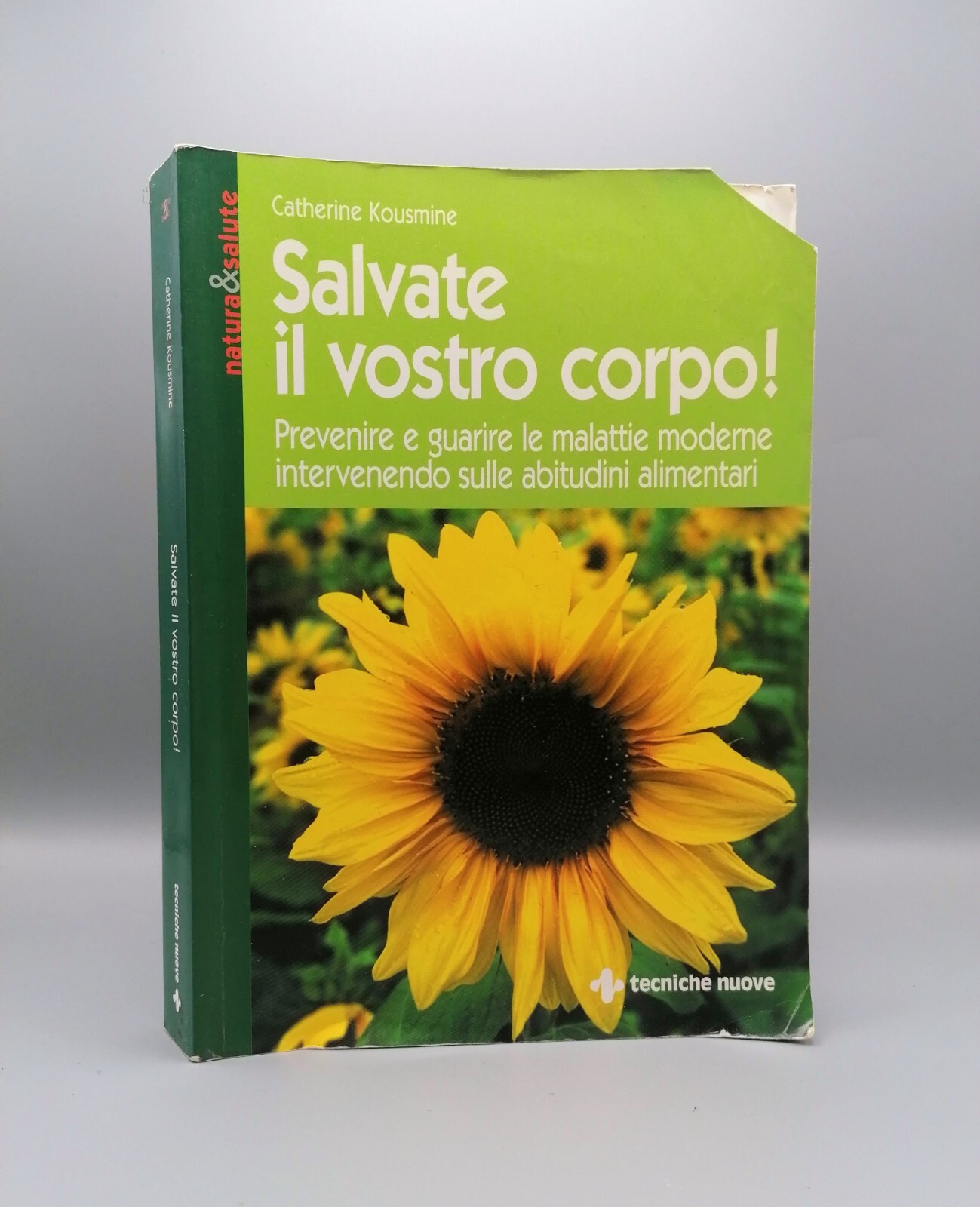 Salvate il vostro corpo Prevenire Guarire Malattie Abitudini Alimentari Kousmine
