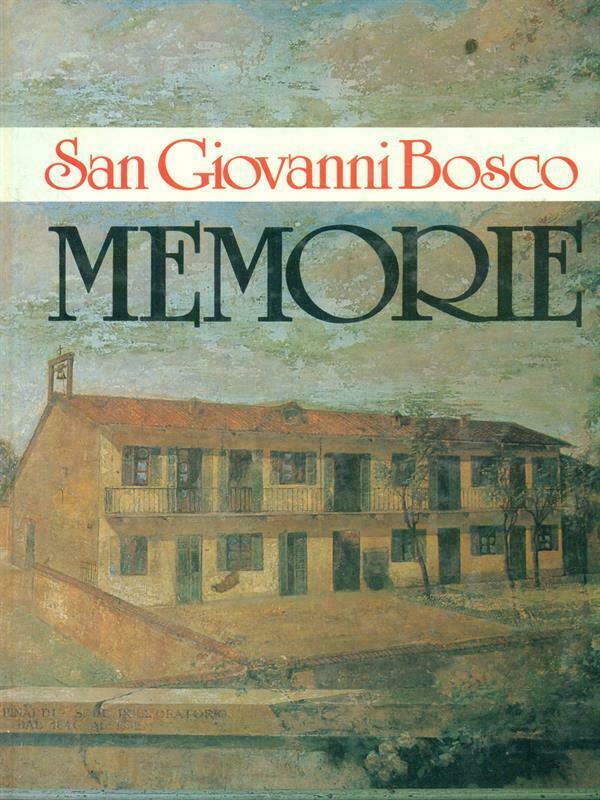 San Giovanni Bosco Memorie. Trascrizione in lingua corrente di Teresio …