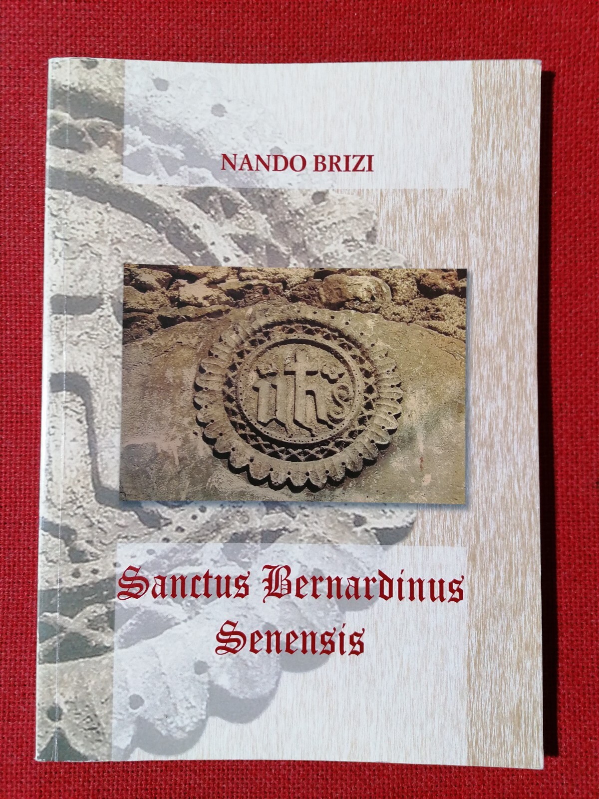 Sanctus Bernardinus Senensis - Libro Nando Brizi religione cristianesimo 2009