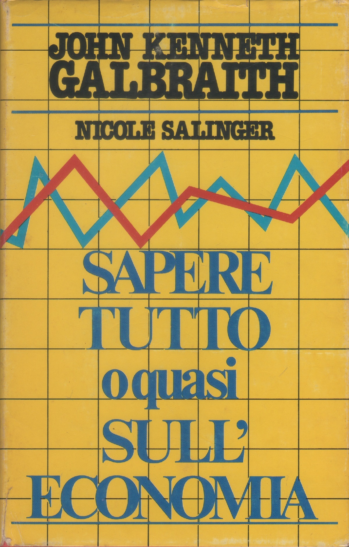 Sapere tutto o quasi sull'economia - John Kenneth Galbraith, Nicole …