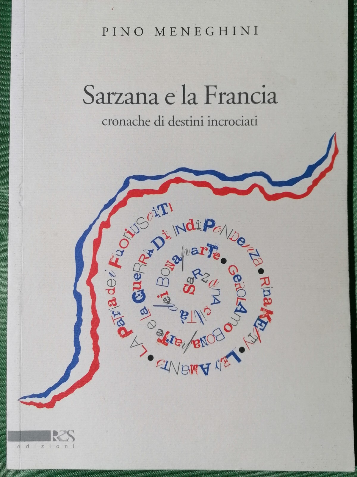 Sarzana e la Francia Libro Pino Meneghini Cronache di Destini …