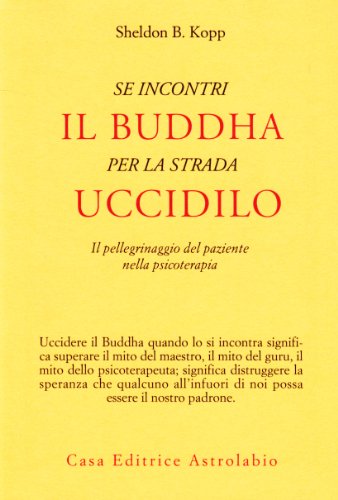 Se incontri il Buddha per la strada uccidilo. Il pellegrinaggio …