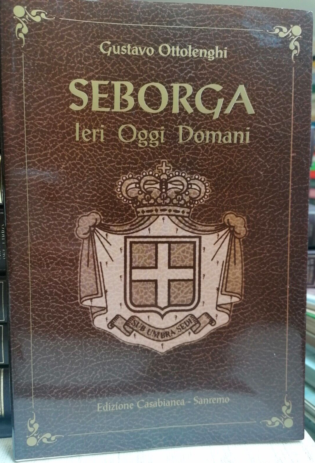 Seborga Ieri Oggi Domani Storia Miti Leggende Monete Libro Ottolenghi …