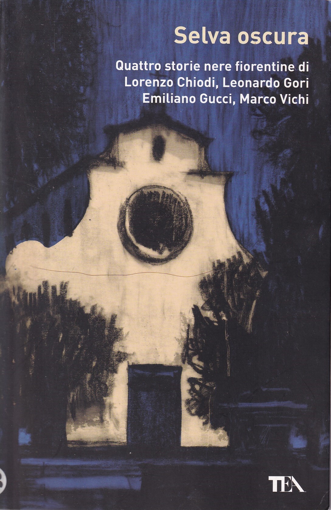 Selva oscura. Quattro storie nere fiorentine di Lorenzo Chiodi, Leonardo …
