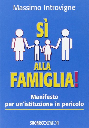Sì alla famiglia! Manifesto per un'istituzione in pericolo